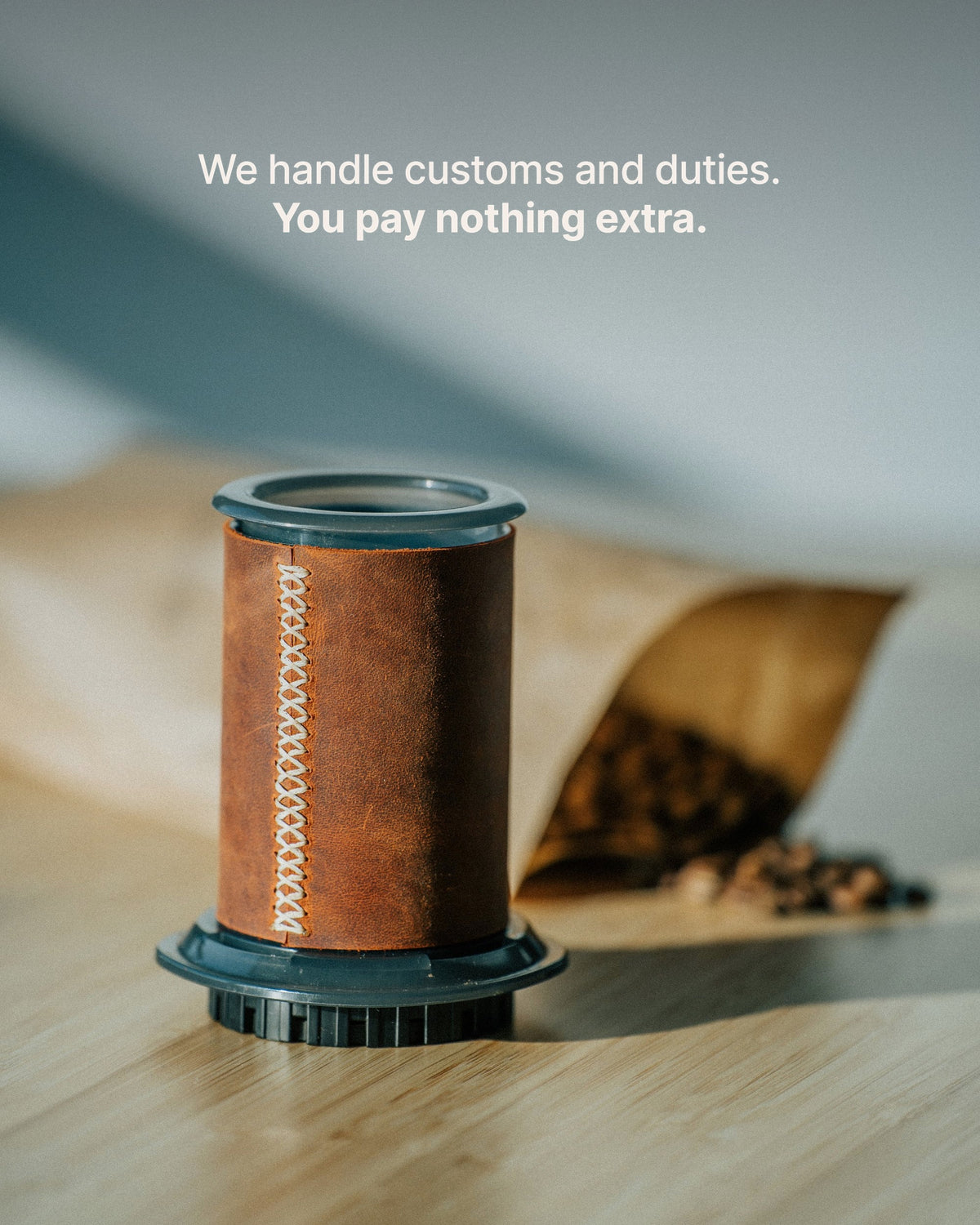 The AeroPress Sleeve - We handle customs and duties. You pay nothing extra.