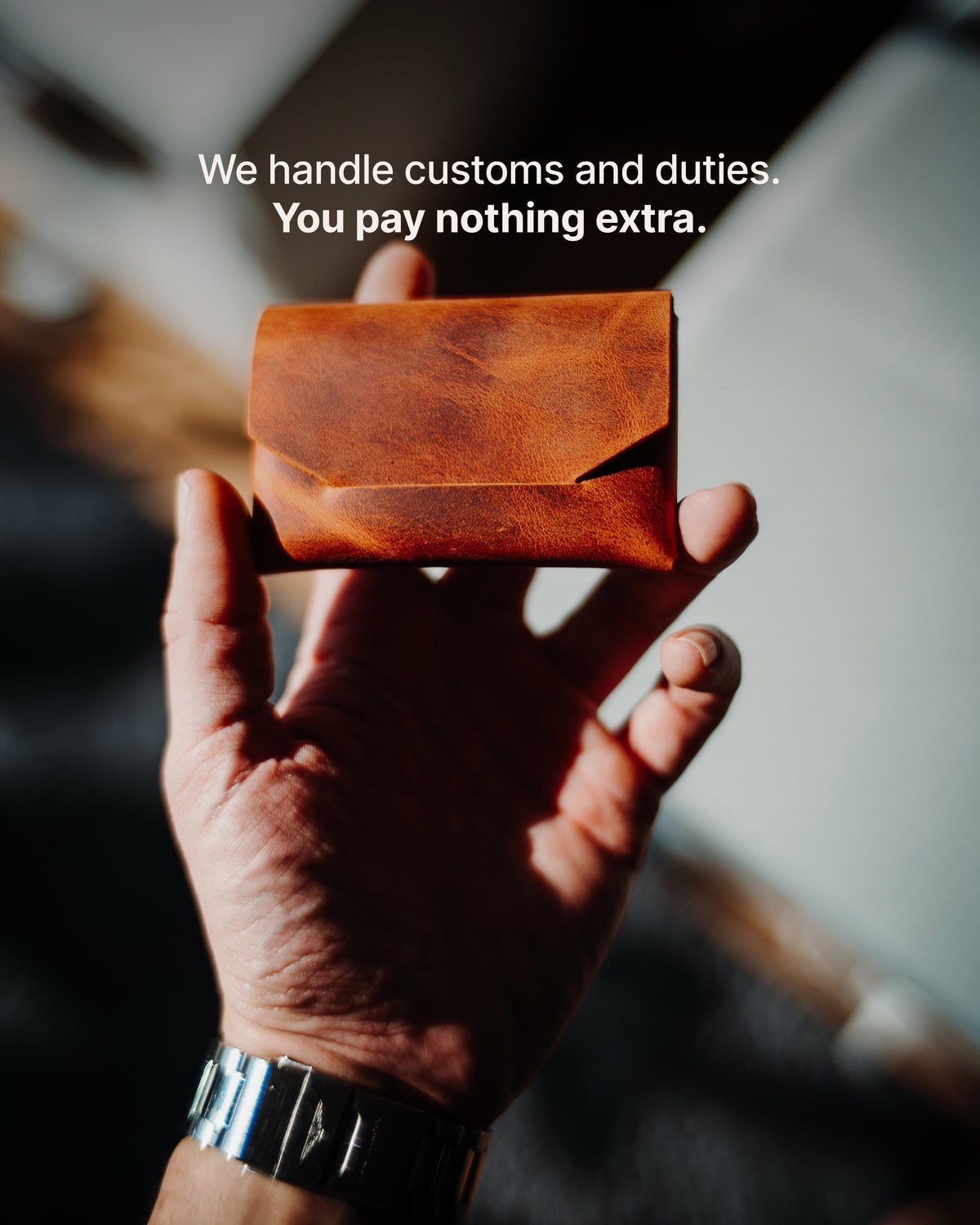The Origin - We handle customs and duties. You pay nothing extra.